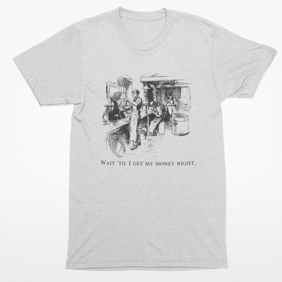 Wait Till I Get My Money Right Shirt - Picture 2 of 2